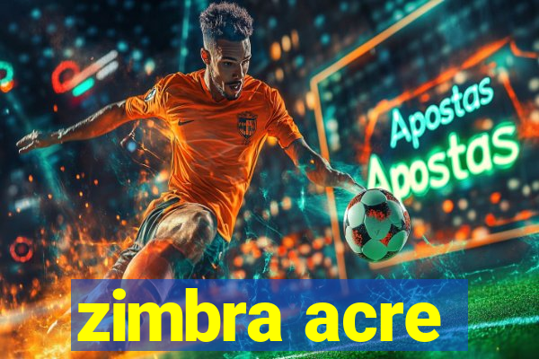 zimbra acre